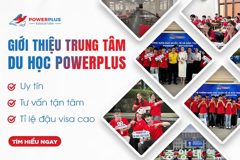 Giới thiệu Trung tâm Du học PowerPlus: Uy tín, tận tâm, tỉ lệ đậu visa cao
